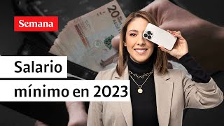 ¿En cuánto quedaría el salario mínimo en Colombia del 2023 Lo cuenta Juanita Gómez [upl. by Eyllek189]