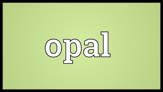 Opal Meaning [upl. by Aivad]