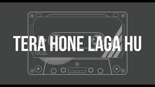 Tera hone laga hu Unplugged Karaoke with Lyrics  Hindi Song Karaoke  Melodic Soul [upl. by Novel]