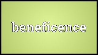 Beneficence Meaning [upl. by Stephi]