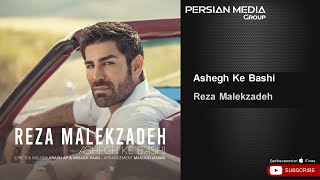 Reza Malekzadeh  Ashegh Ke Bashi  رضا ملک زاده  عاشق که باشی [upl. by Drofnil]