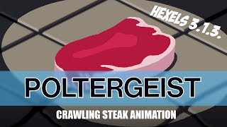 HEXELS Poltergeist  crawling steak animation [upl. by Honan]