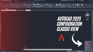 AUTOCAD 2025 CLASSIC VIEW CONFIGURATION CLASSIC MODE INTERFACE CLASSIC WORKSPACE [upl. by Yralih]