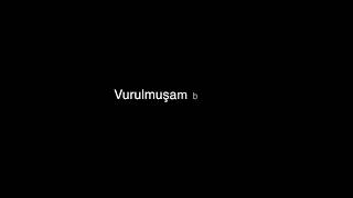 Vurulmuşam bir yara  Sözleri Lyrics [upl. by Zoller]