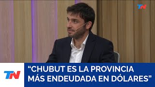 quotChubut es la provincia más endeudada en dólaresquot Ignacio Torres Gob electo de Chubut [upl. by Godric]