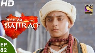 Peshwa Bajirao  पेशवा बाजीराव  Ep 82  16th May 2017 [upl. by Epotimet]