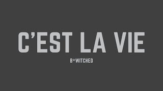 BWitched Cest La Vie Lyrics [upl. by Geoffrey377]