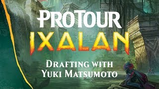 Pro Tour Ixalan Feature Draft with Yuki Matsumoto [upl. by Nuawaj]