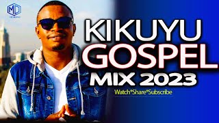 BEST KIKUYU GOSPEL MIX 2023  DJ MYSH  Stano Ranjos Sammy Irungu Miriam Muthungu [upl. by Octavie286]