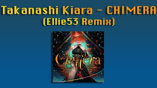 Takanashi Kiara  CHIMERA Ellie53 Remix [upl. by Feldt]