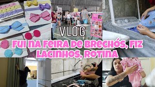 Vlog• FUI NA FEIRA APAIXONADOS POR BRECHÓ FIZ LACINHOS PARA VENDER ROTINA DA CASAJuliana Borba [upl. by Beau]