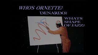 WHOS ORNETTE DENARDO WHATS SHAPE OF JAZZ [upl. by Atiuqet]