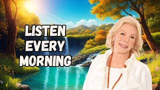 Louise Hays Daily Affirmations for Success and Abundance Listen Every Morning [upl. by Gnehc]