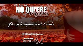 No Quiere Amores new versiónvídeo Lyrics  El Bra Mc [upl. by Dacia]