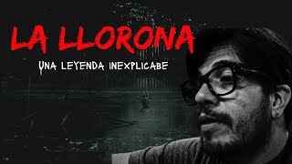 Encuentros con la Llorona  Relatos de lo oscuro  Su explicación [upl. by Sholom]