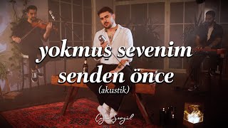 Çağan Şengül  Yokmuş Sevenim Senden Önce Akustik [upl. by Tommy]