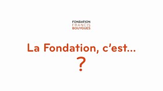 Fondation Francis Bouygues  la Fondation cest … [upl. by Ahsats]