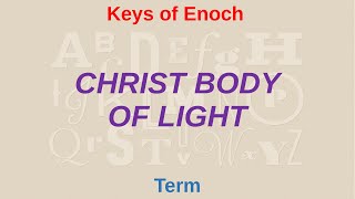 CHRIST BODY OF LIGHT means what  Keys of Enoch [upl. by Ttimme666]