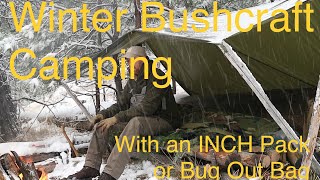 Winter Bushcraft Camping  Overnight with the INCH Pack Bug Out Bag SHTF Gear  Pt 1 [upl. by Namwen]