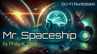 The Spaceship with a Soul Mr Spaceship by Philip K Dick  Read by Benjamin Walker  AUDIOBOOK [upl. by Rramed]