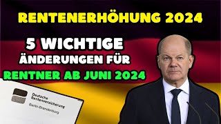 ⚡️Renten Nachrichten❗️ 5 wichtige Änderungen für Rentner ab Juni 2024 [upl. by Yadnus]