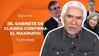 ¡EL GABINETE DE CLAUDIA CONFIRMA EL MAXIMATO  La Otra Opinión [upl. by Eanore534]