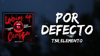 T3R Elemento  Por Defecto Lyrics [upl. by Gemma]