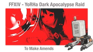 FFXIV To Make Amends 11 YoRHa Alliance Raid  Shadowbringers [upl. by Bonn996]