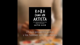 🎧 ROBA COMO UN ARTISTA  CAP 05 Los proyectos extras y los hobbies son importantes Audiolibro [upl. by Winna27]