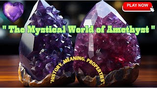 The Mystical World of Amethyst History Meaning and Properties  Micromenia [upl. by Watters]