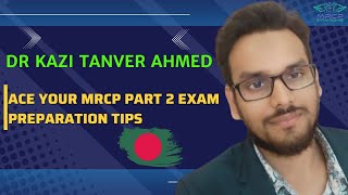 quot Ace Your MRCP Part 2 Exam with Proven Tips amp Tricks quot  Dr Kazi Tanver Ahmad Siddiky BD [upl. by Moffitt610]