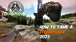 How to tame a Titanosaur in ARK Survival Evolved 2024 [upl. by Anadroj]