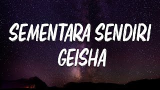 Geisha  Sementara Sendiri Lirik [upl. by Rolph]