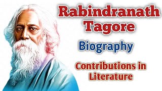 Biography of Rabindarnath Tagore  His contributions in English literature [upl. by Eanel966]