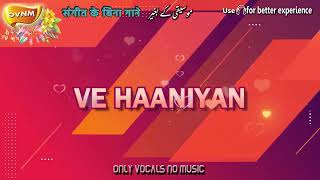 Ve Haaniyan Without Music Acapella Only Vocals No Music OVNM [upl. by Aretahs705]