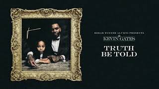 Kevin Gates  Truth Be Told Official Audio [upl. by Bixby496]