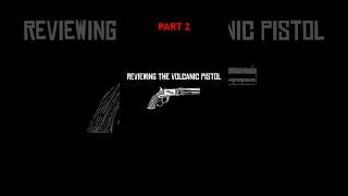 Reviewing The Volcanic Pistol PT2 reddeadredemptionrdr reddeadredemtion2 rdr2 volcanicreview [upl. by Harbot884]