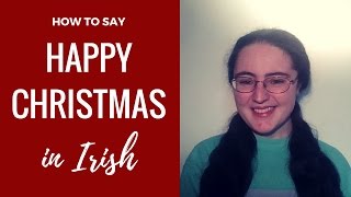 How to say Happy Christmas in Irish [upl. by Zinck851]