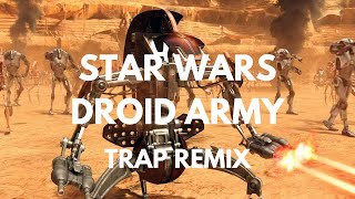 Star Wars Droid Invasion Theme Trap Remix [upl. by Eihpos]