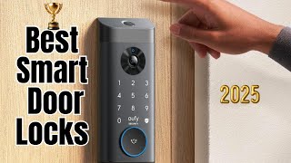 Find the PERFECT Smart Door Lock for Your Home in 2025 [upl. by Htebazle]