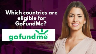 Which countries are eligible for GoFundMe [upl. by Timothy]