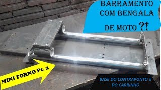 MINI TORNO CASEIRO Pt 26 Barramento e base p carrinho principal e contraponto Homemade Lathe [upl. by Agle]