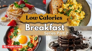 Low Calories Breakfast Series Part 2  Easy and Quick Recipes by WajeeCooks [upl. by Carnahan]