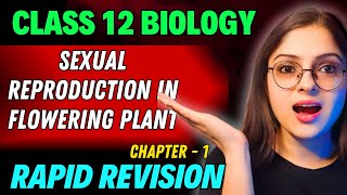 Sexual Reproduction in Flowering Plants Rapid Revision 🔥 Full Revision in 30 Min  Class 12 Boards [upl. by Adnauqal]