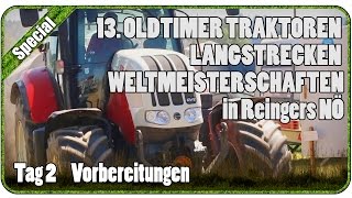 Tag 2 Vorbereitungen  13 OLDTIMER TRAKTOREN LANGSTRECKEN WM in Reingers NÖ [upl. by Seavir556]