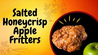 Delicious Salted Honeycrisp Apple Fritters Recipe for Crispy Treats [upl. by Nnylirej]