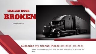 DOOR BROKE  TRAILER  TRUCK VLOG  SINGHVLOGS22 [upl. by Rozalin]