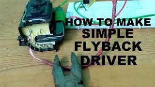 How to Make Simple Flyback Driver [upl. by Palocz831]