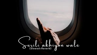 Surili Akhiyon Wale  Rahat Fateh Ali Khan Song  Slowed And Reverb Lofi Mix [upl. by Benco972]