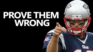 PROVE THEM WRONG Motivational Video  Tom Brady  Motivational Speech Video [upl. by Nilrac]